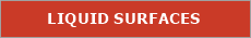 click here to see our Liquid Surfaces website!