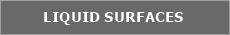 click here to see our Liquid Surfaces website!